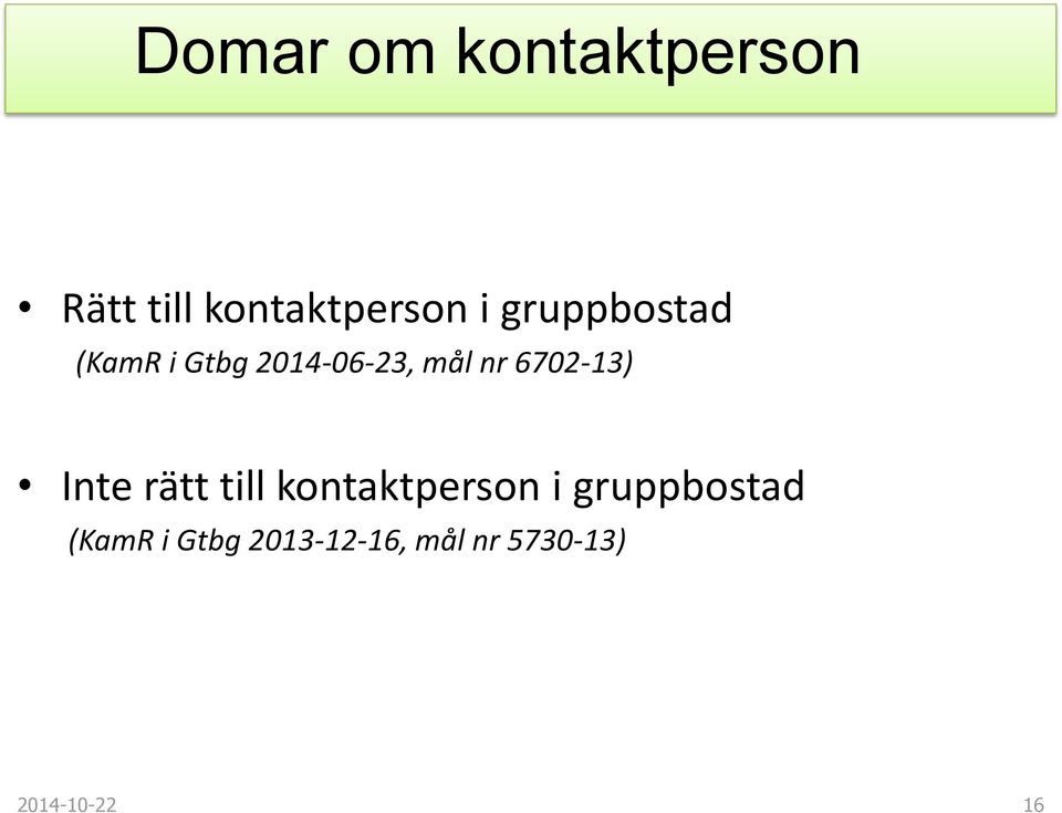 6702-13) Inte rätt till kontaktperson i