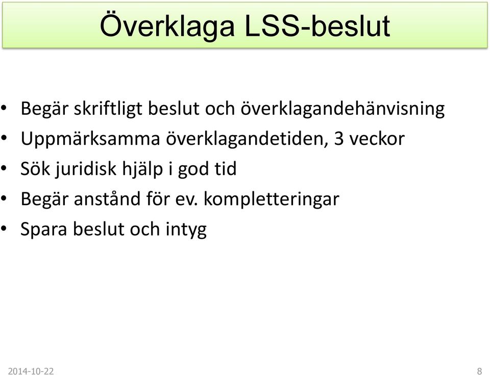 överklagandetiden, 3 veckor Sök juridisk hjälp i god