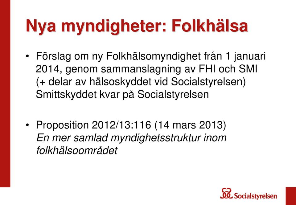 hälsoskyddet vid Socialstyrelsen) Smittskyddet kvar på Socialstyrelsen