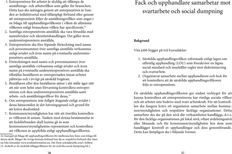 bi l a ga ti ll upph a n dl i n gs vi ll koren i vi l ken de all m ä n n a vi ll koren enligt bra n s ch ens vi ll kor har spec i f i cera t s. 2 4 2.