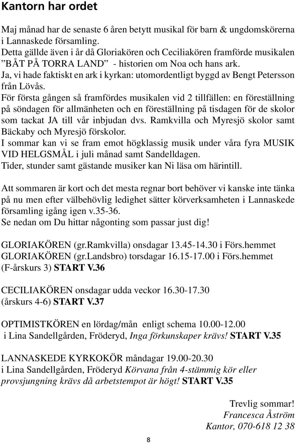 Ja, vi hade faktiskt en ark i kyrkan: utomordentligt byggd av Bengt Petersson från Lövås.