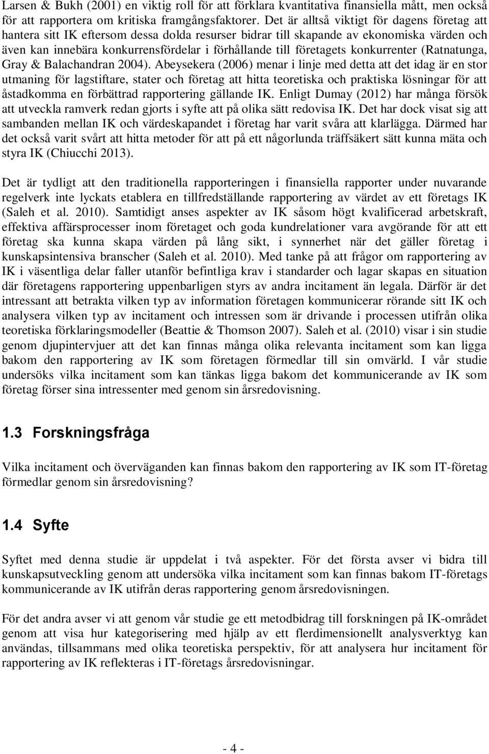 företagets konkurrenter (Ratnatunga, Gray & Balachandran 2004).