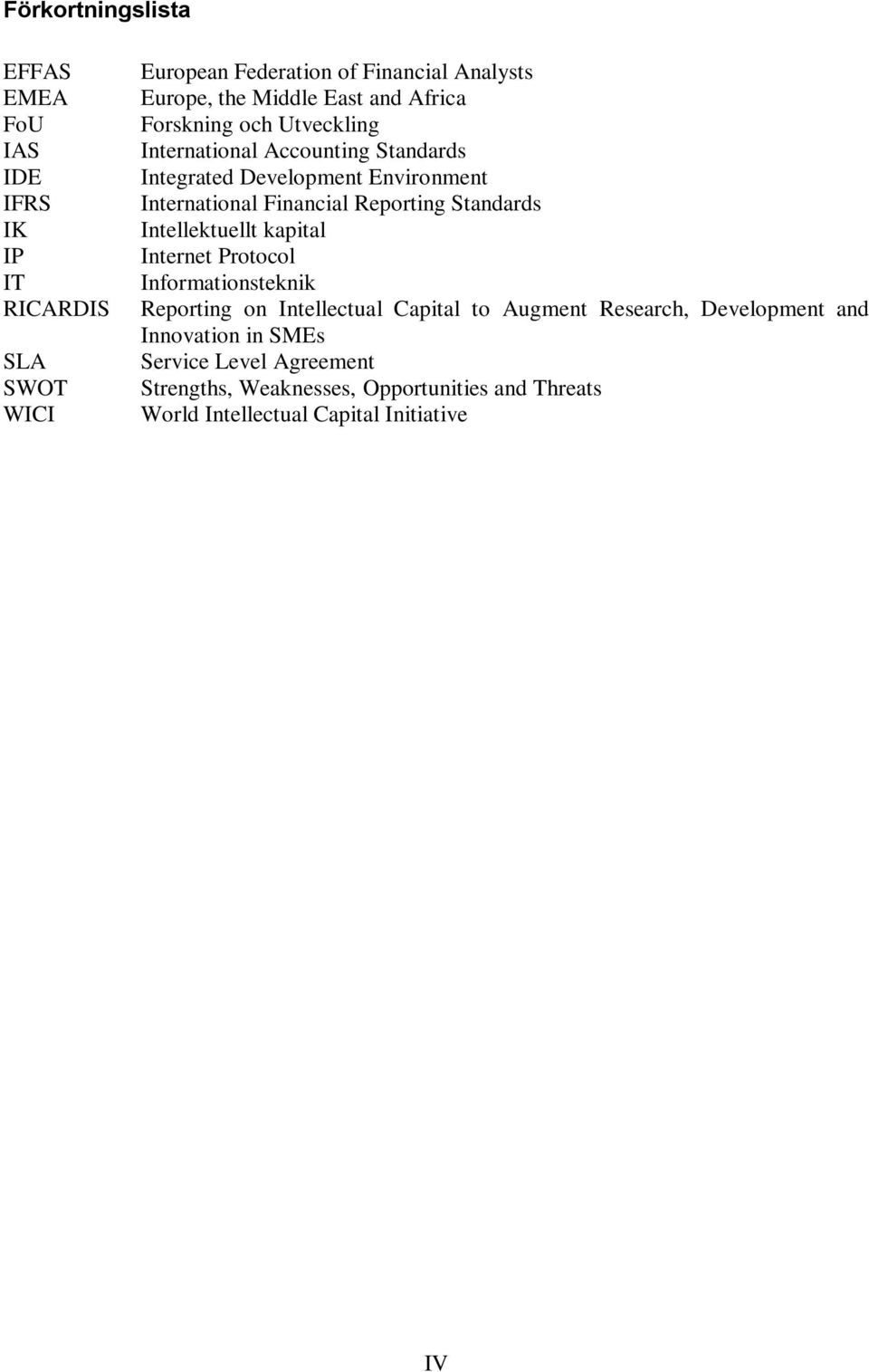 Reporting Standards Intellektuellt kapital Internet Protocol Informationsteknik Reporting on Intellectual Capital to Augment Research,