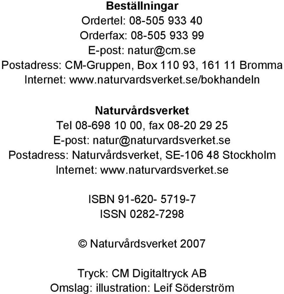 se/bokhandeln Naturvårdsverket Tel 08-698 10 00, fax 08-20 29 25 E-post: natur@naturvardsverket.