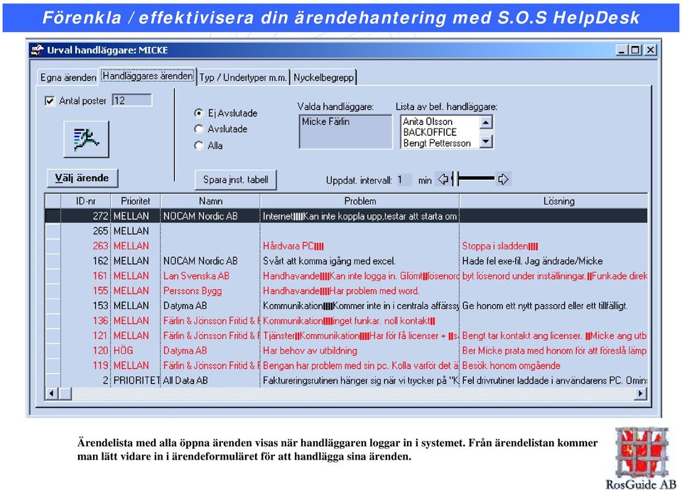 Från ärendelistan kommer man lätt vidare in