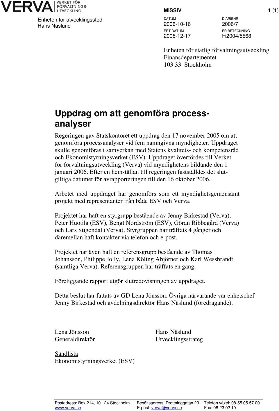 Uppdraget skulle genomföras i samverkan med Statens kvalitets- och kompetensråd och Ekonomistyrningsverket (ESV).