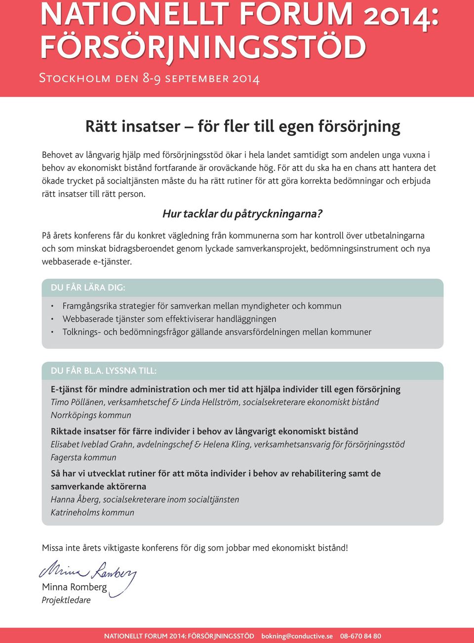 För att du ska ha en chans att hantera det ökade trycket på socialtjänsten måste du ha rätt rutiner för att göra korrekta bedömningar och erbjuda rätt insatser till rätt person.