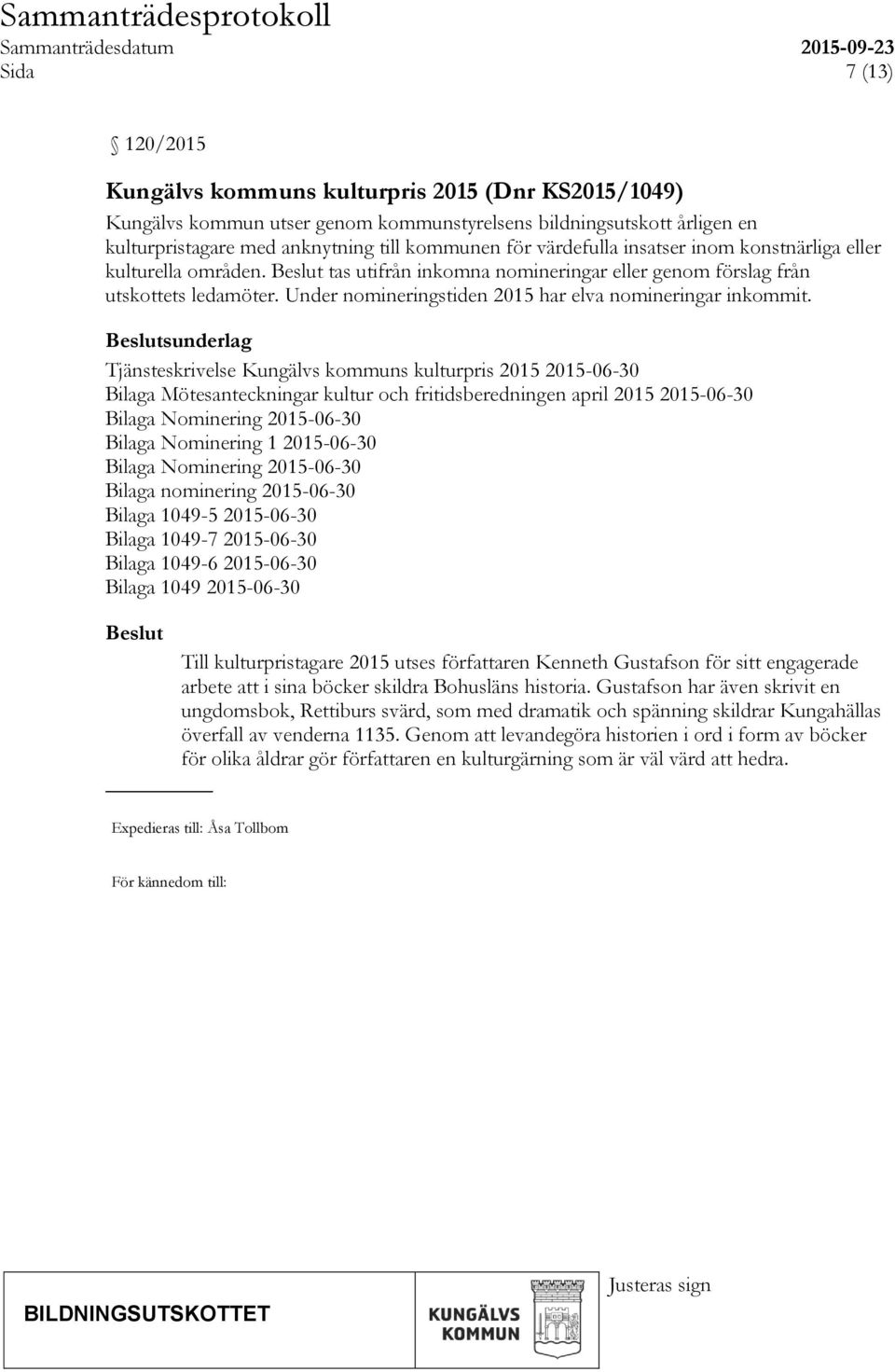 Under nomineringstiden 2015 har elva nomineringar inkommit.