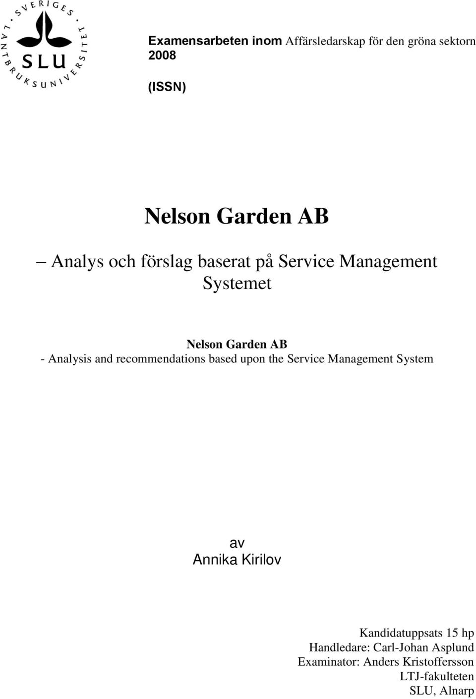 recommendations based upon the Service Management System av Annika Kirilov Kandidatuppsats