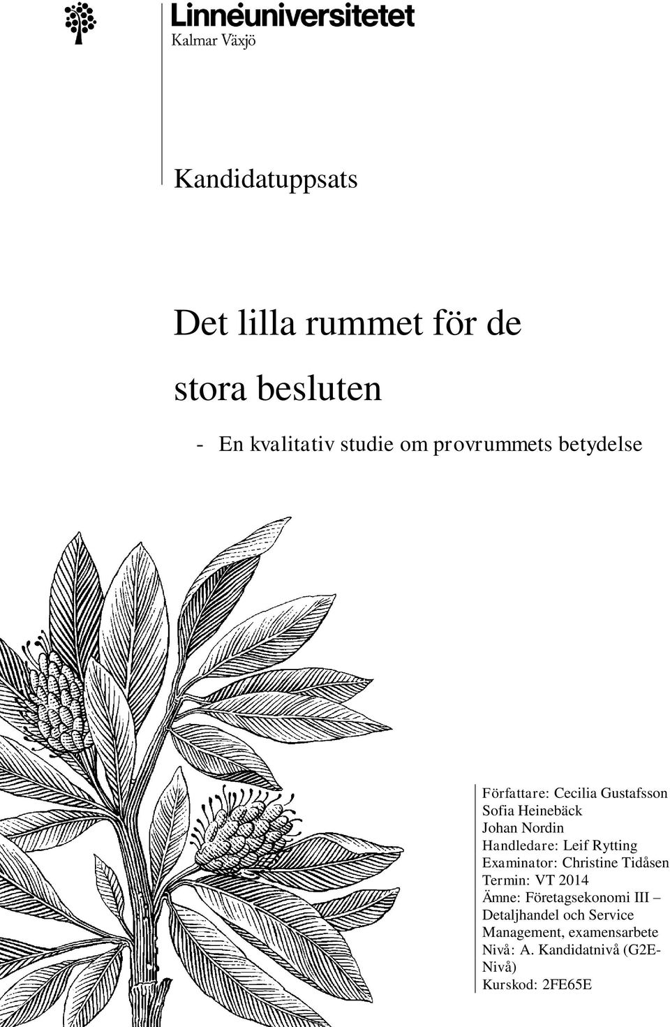 Handledare: Leif Rytting Examinator: Christine Tidåsen Termin: VT 2014 Ämne: