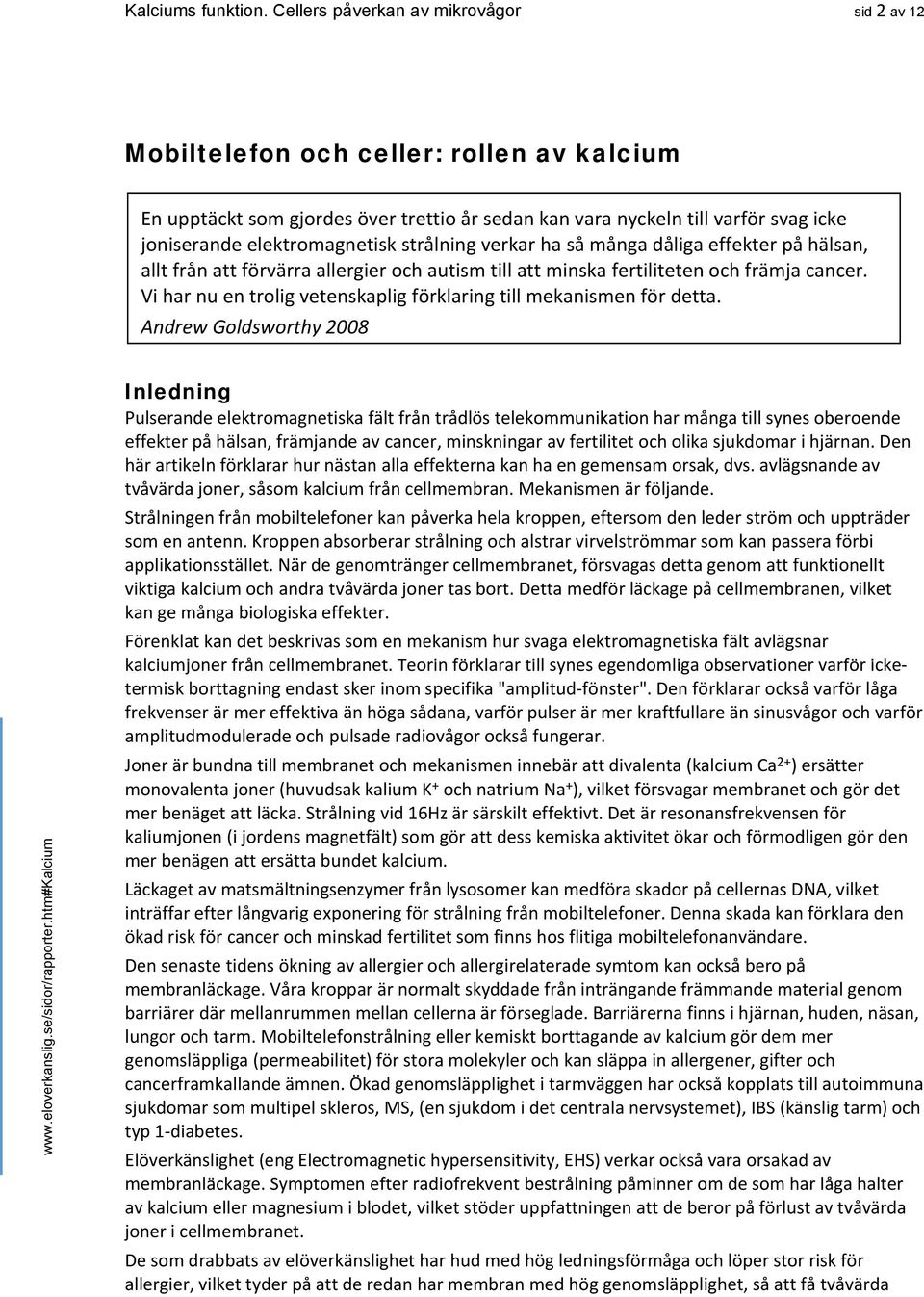 strålning verkar ha så många dåliga effekter på hälsan, allt från att förvärra allergier och autism till att minska fertiliteten och främja cancer.