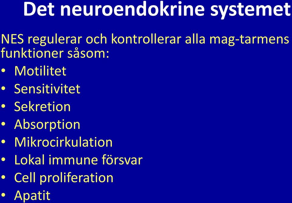 Motilitet Sensitivitet Sekretion Absorption