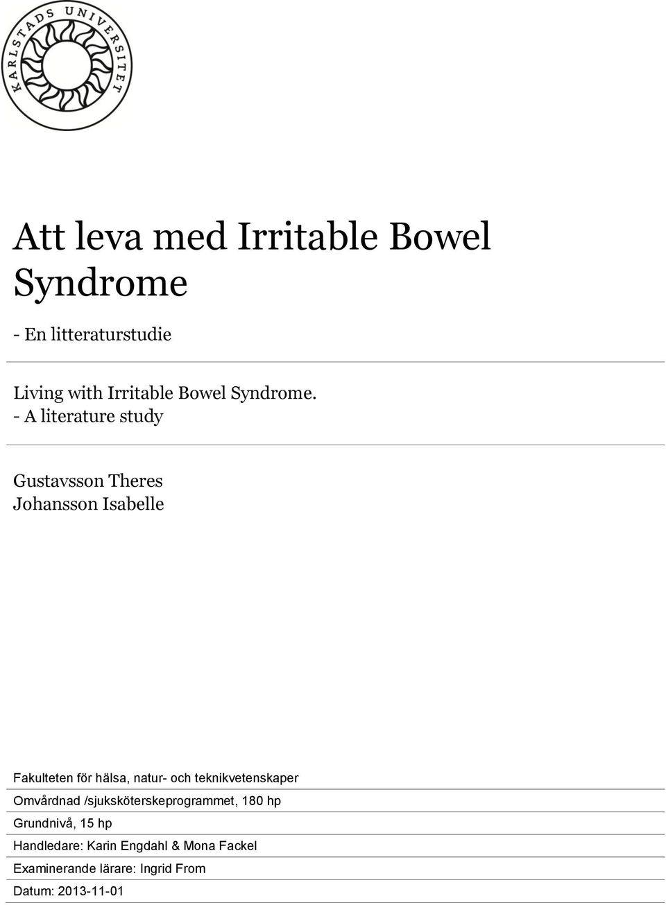 - A literature study Gustavsson Theres Johansson Isabelle Fakulteten för hälsa, natur-