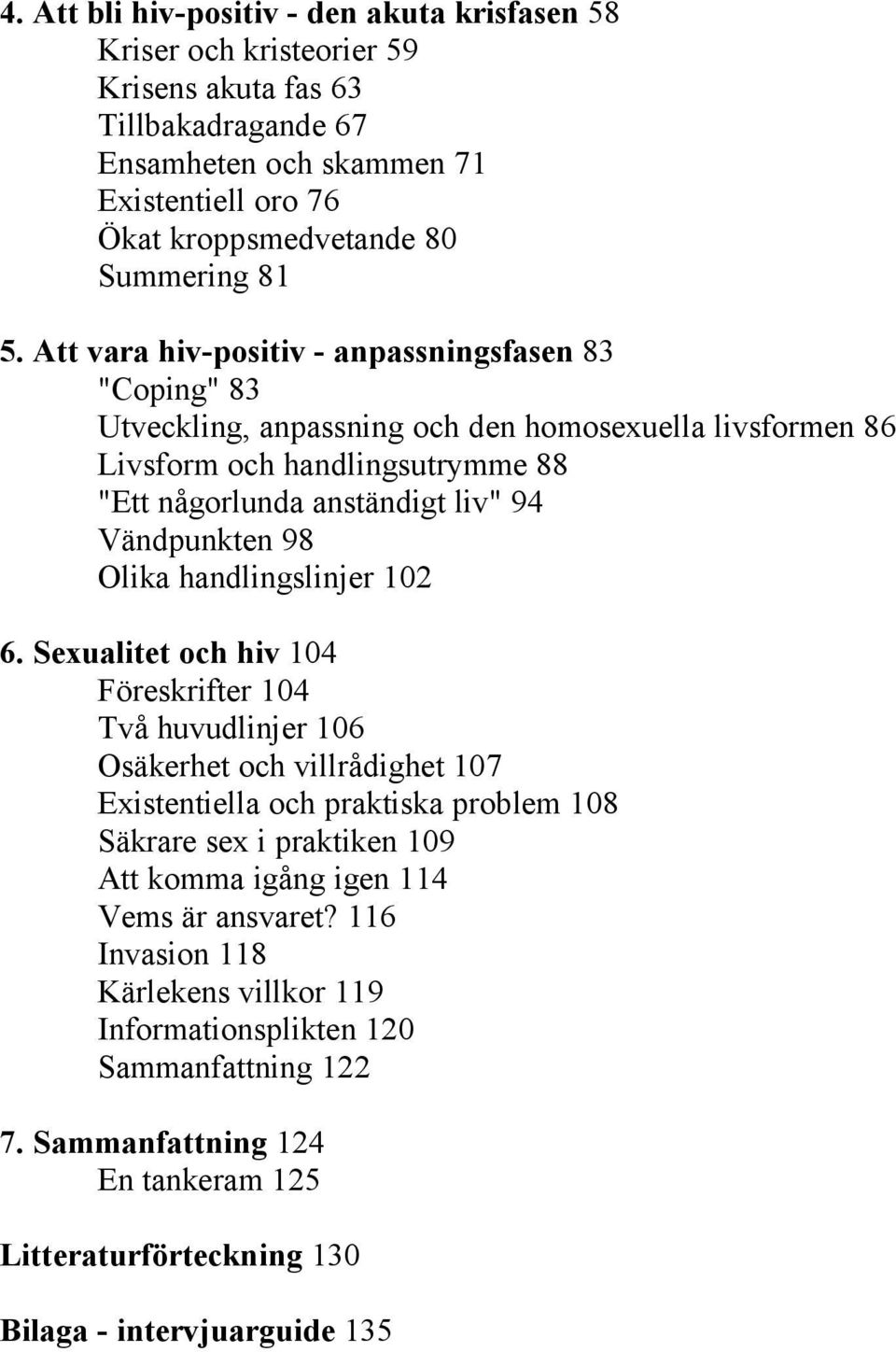 Olika handlingslinjer 102 6.