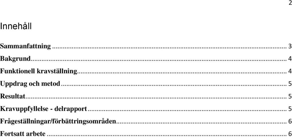 .. 5 Resultat... 5 Kravuppfyllelse - delrapport.