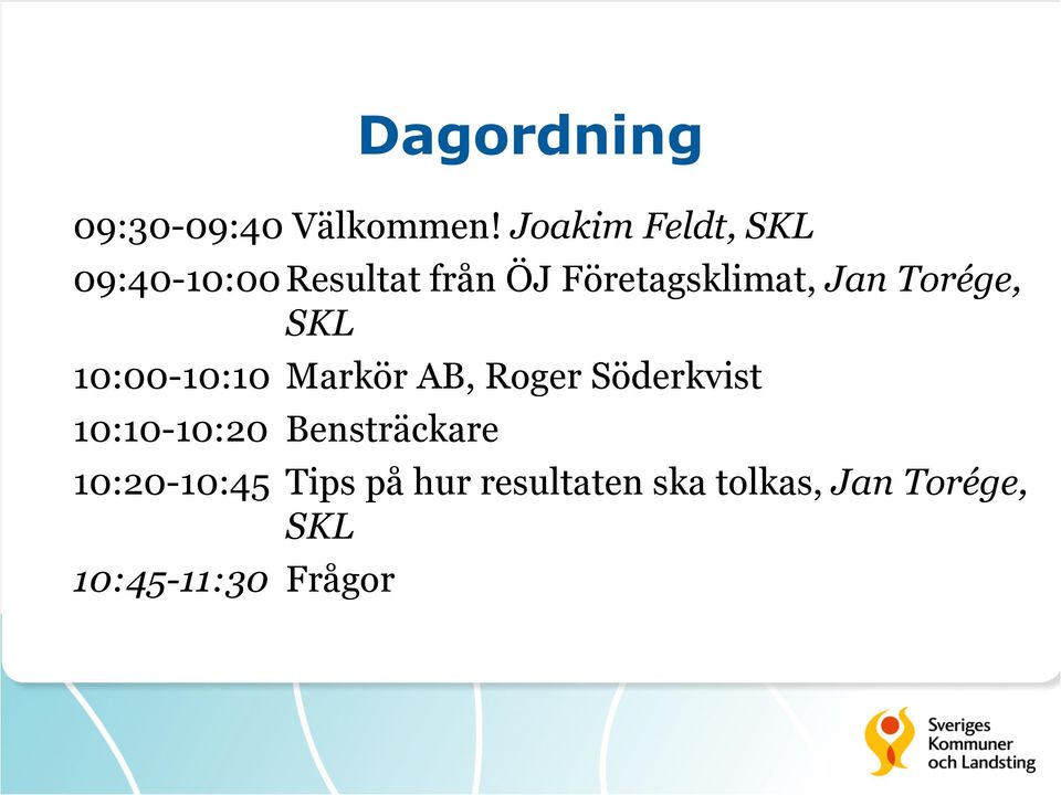 Jan Torége, SKL 10:00-10:10 Markör AB, Roger Söderkvist