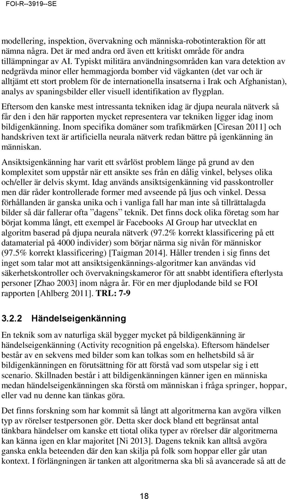 och Afghanistan), analys av spaningsbilder eller visuell identifikation av flygplan.