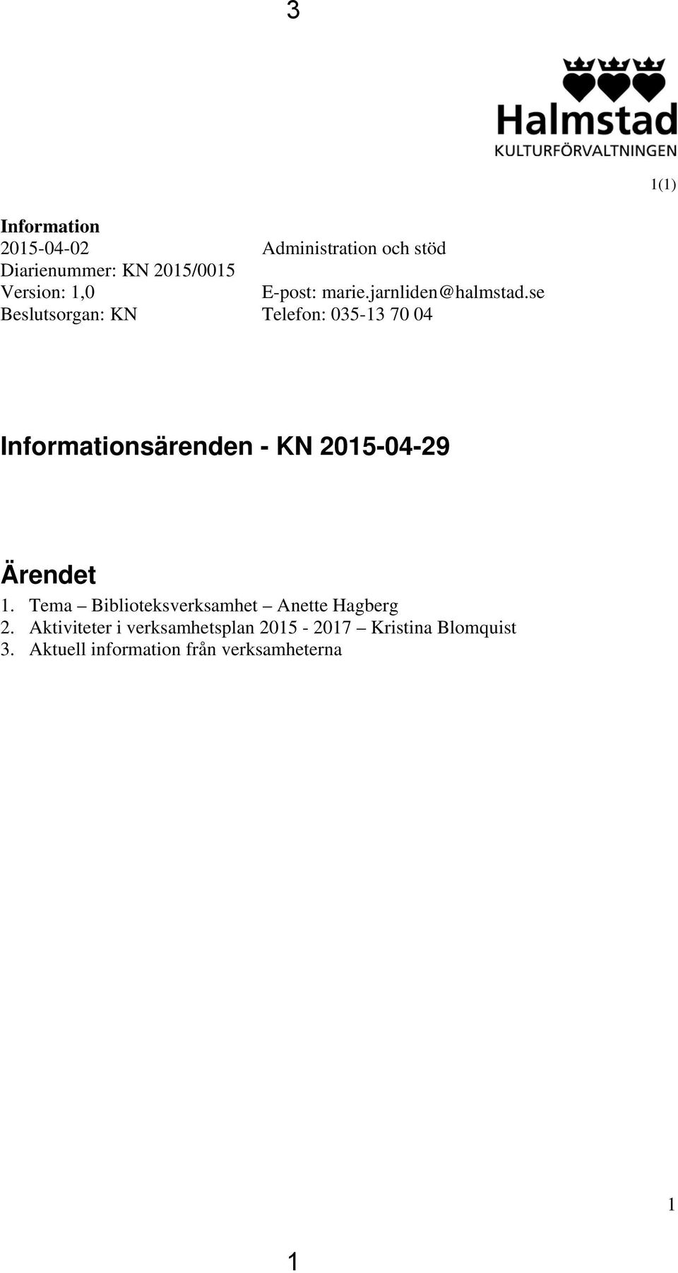 se Telefon: 035-13 70 04 Informationsärenden - KN 2015-04-29 Ärendet 1.