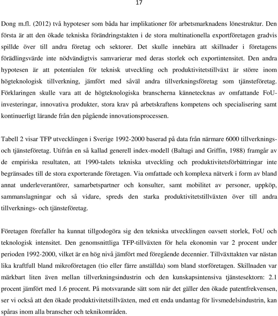 Det skulle innebära att skillnader i företagens förädlingsvärde inte nödvändigtvis samvarierar med deras storlek och exportintensitet.