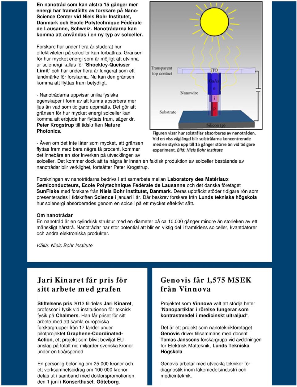 Gränsen för hur mycket energi som är möjligt att utvinna ur solenergi kallas för Shockley-Queisser Limit och har under flera år fungerat som ett landmärke för forskarna.