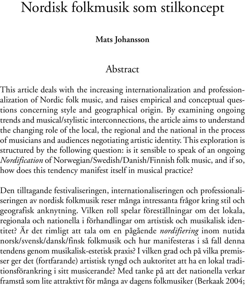 By examining ongoing trends and musical/stylistic interconnections, the article aims to understand the changing role of the local, the regional and the national in the process of musicians and