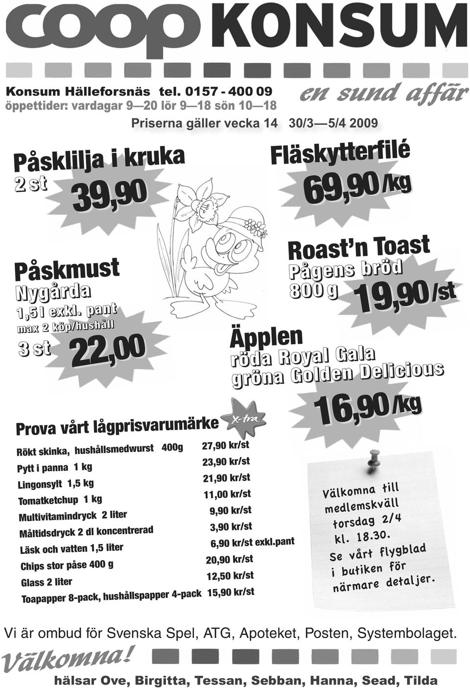 11,00 kr/st Multivitamindryck 2 liter 9,90 kr/st Måltidsdryck 2 dl koncentrerad 3,90 kr/st Läsk och vatten 1,5 liter 6,90 kr/st exkl.