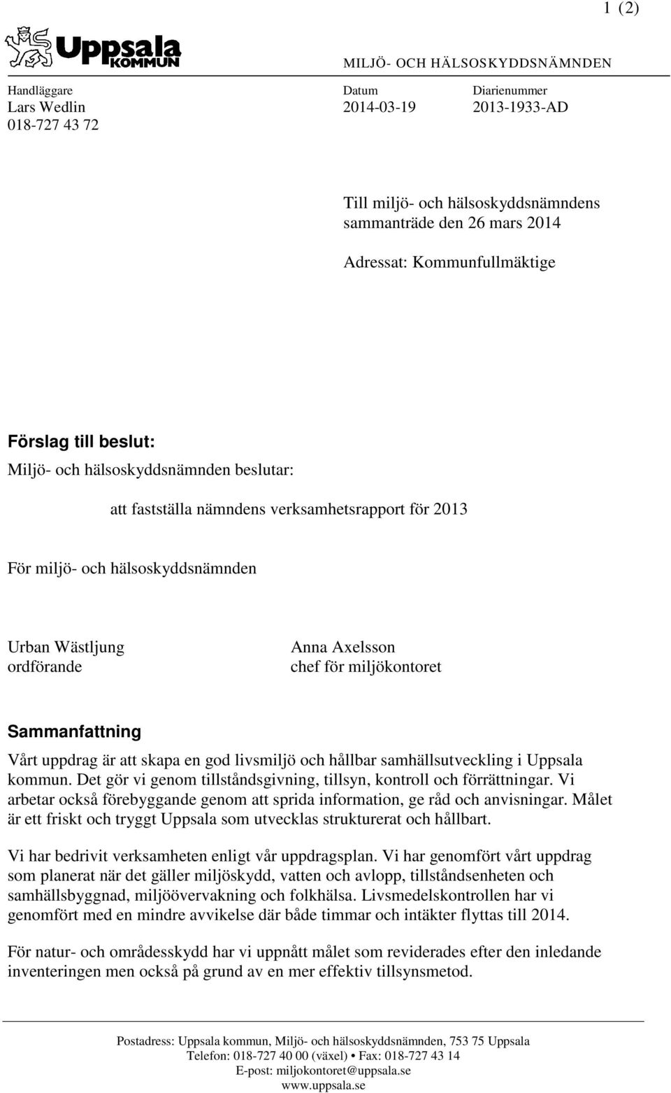 Axelsson chef för miljökontoret Sammanfattning Vårt uppdrag är att skapa en god livsmiljö och hållbar samhällsutveckling i Uppsala kommun.