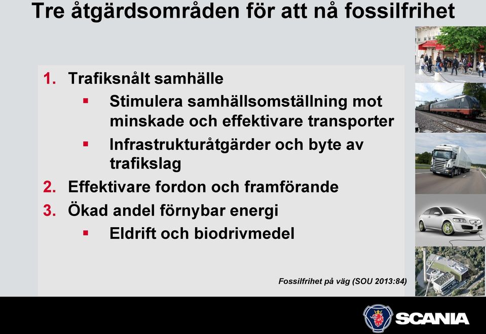 effektivare transporter Infrastrukturåtgärder och byte av trafikslag