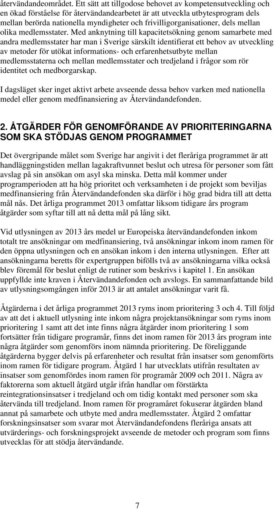 frivilligorganisationer, dels mellan olika medlemsstater.