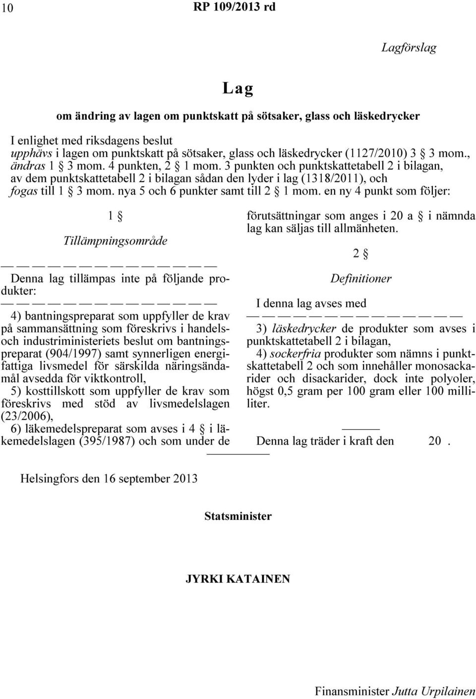 3 punkten och punktskattetabell 2 i bilagan, av dem punktskattetabell 2 i bilagan sådan den lyder i lag (1318/2011), och fogas till 1 3 mom. nya 5 och 6 punkter samt till 2 1 mom.