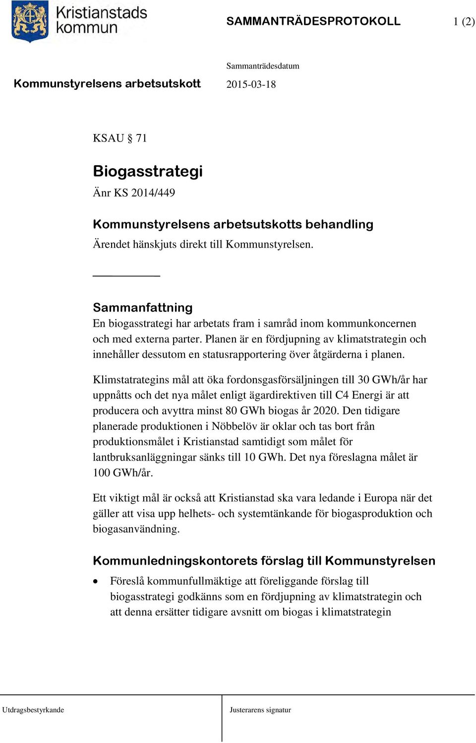 Planen är en fördjupning av klimatstrategin och innehåller dessutom en statusrapportering över åtgärderna i planen.