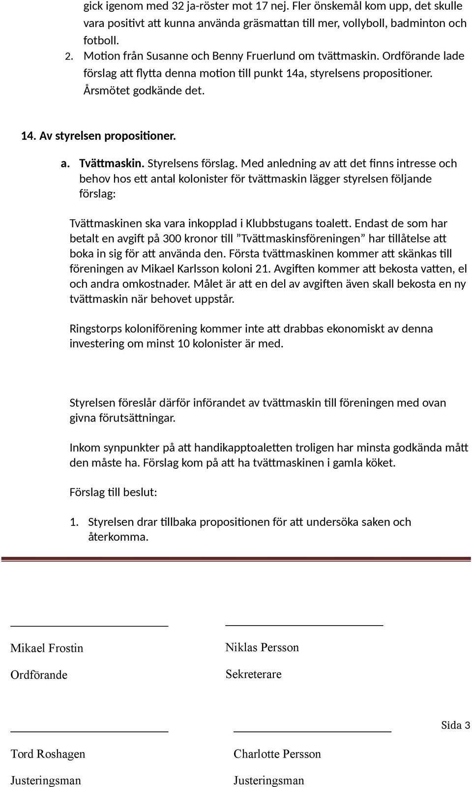 Styrelsens förslag.