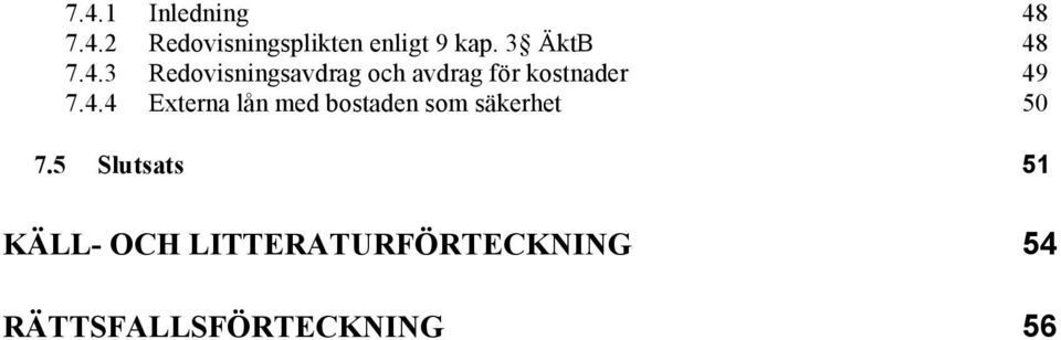 4.4 Externa lån med bostaden som säkerhet 50 7.