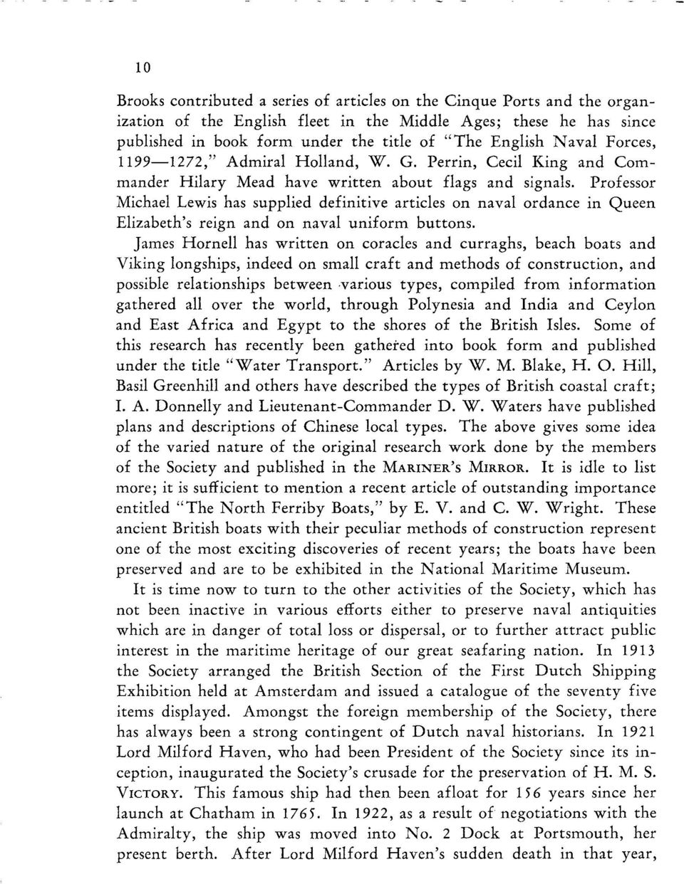 Professor Michael Lewis has supplied definitive artides on naval ordance in Queen Elizabeth's reign and on naval uniform buttons.