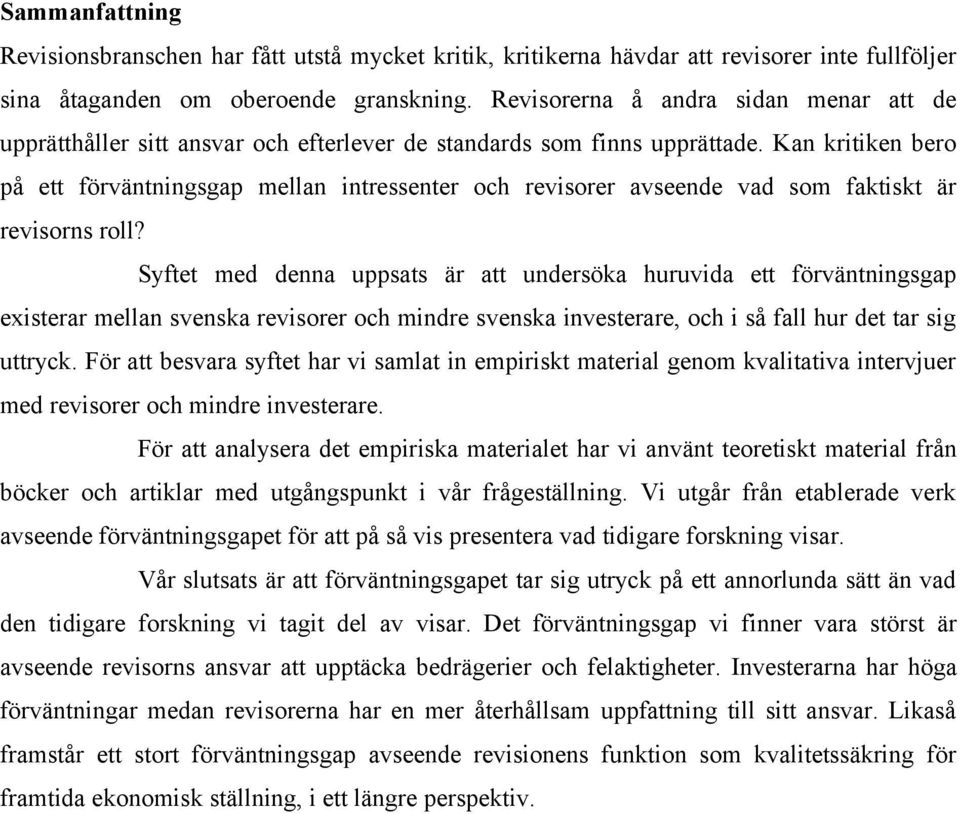 Kan kritiken bero på ett förväntningsgap mellan intressenter och revisorer avseende vad som faktiskt är revisorns roll?