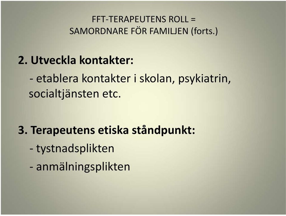 Utveckla kontakter: -etablera kontakter i skolan,