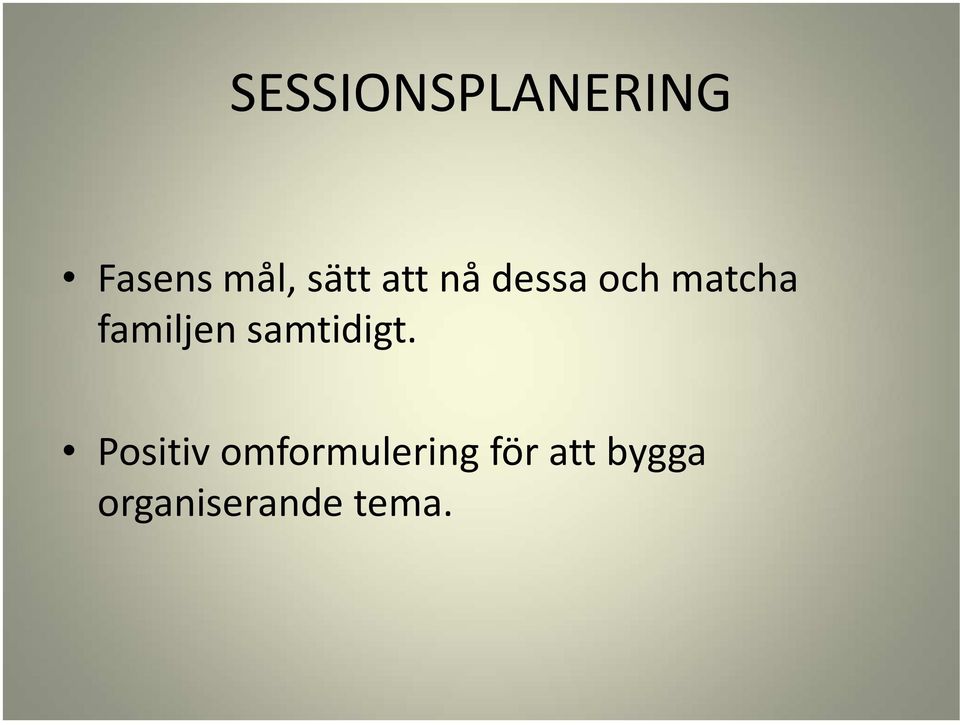 familjen samtidigt.