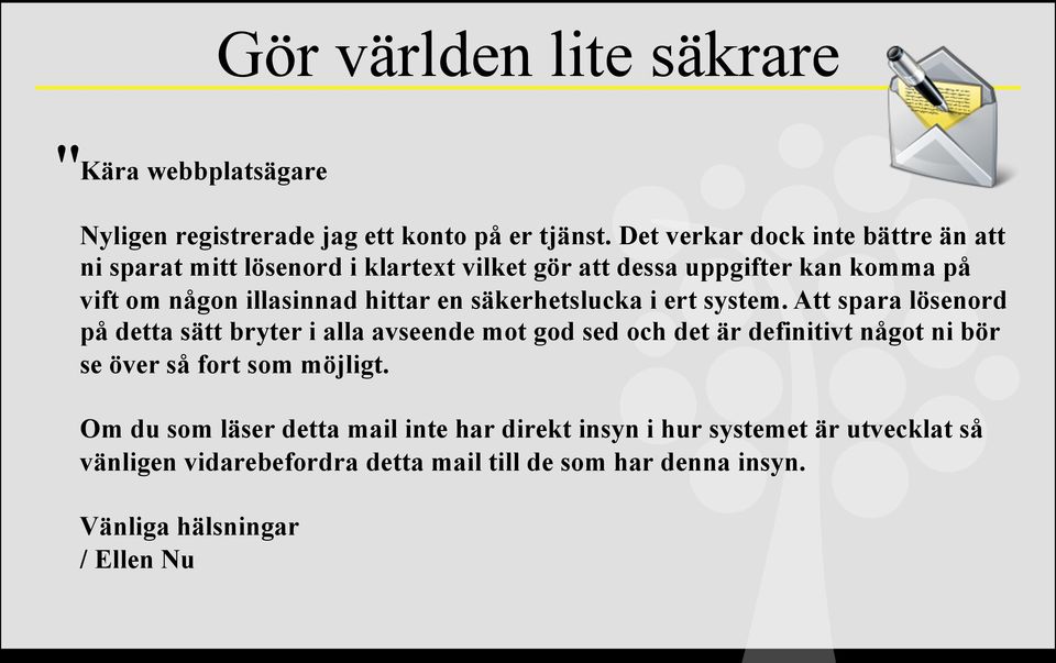 hittar en säkerhetslucka i ert system.