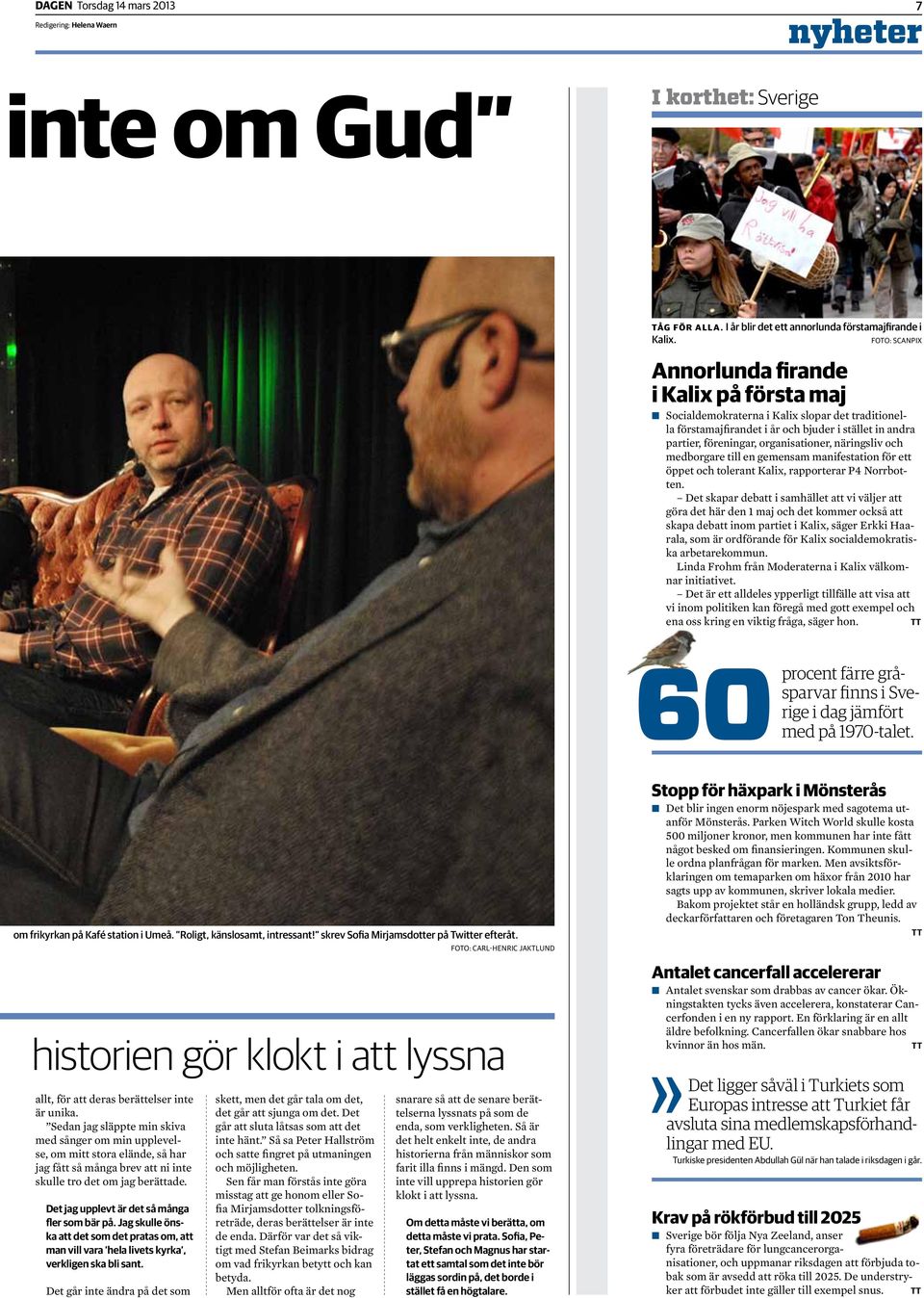 näringsliv och medborgare till en gemensam manifestation för ett öppet och tolerant Kalix, rapporterar P4 Norrbotten.