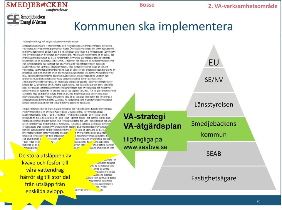 VA-strategi VA-åtgärdsplan tillgängliga på www.seabva.