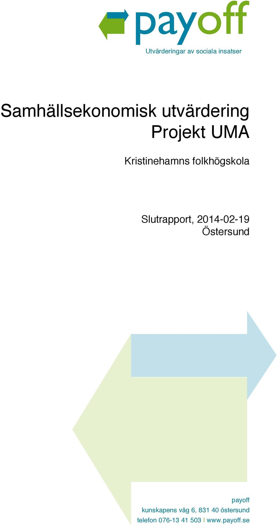 Slutrapport, 2014-02-19 Östersund payoff kunskapens