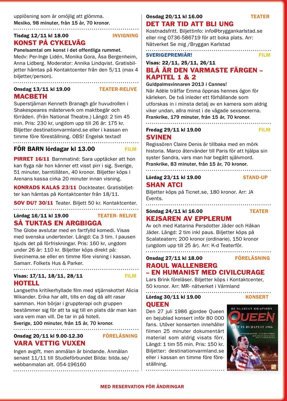00 TEATER-RELIVE MACBETH Superstjärnan Kenneth Branagh gör huvudrollen i Shakespeares mästerverk om maktbegär och förräderi. (Från National Theatre.) Längd: 2 tim 45 min.