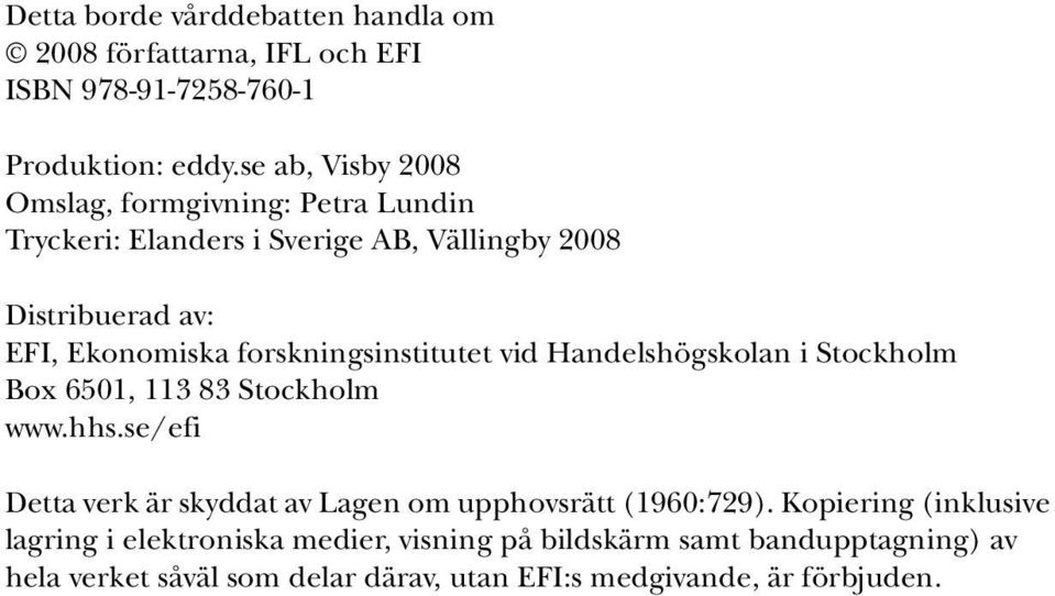 forskningsinstitutet vid Handelshögskolan i Stockholm Box 6501, 113 83 Stockholm www.hhs.