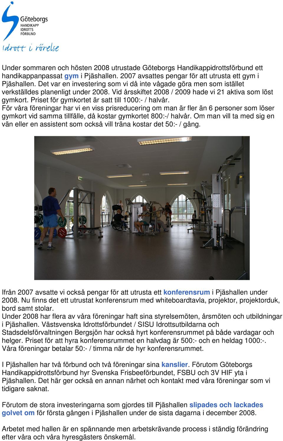 Priset för gymkortet är satt till 1000:- / halvår.