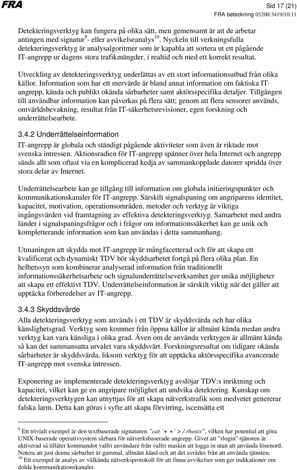 Utveckling av detekteringsverktyg underlättas av ett stort informationsutbud från olika källor.