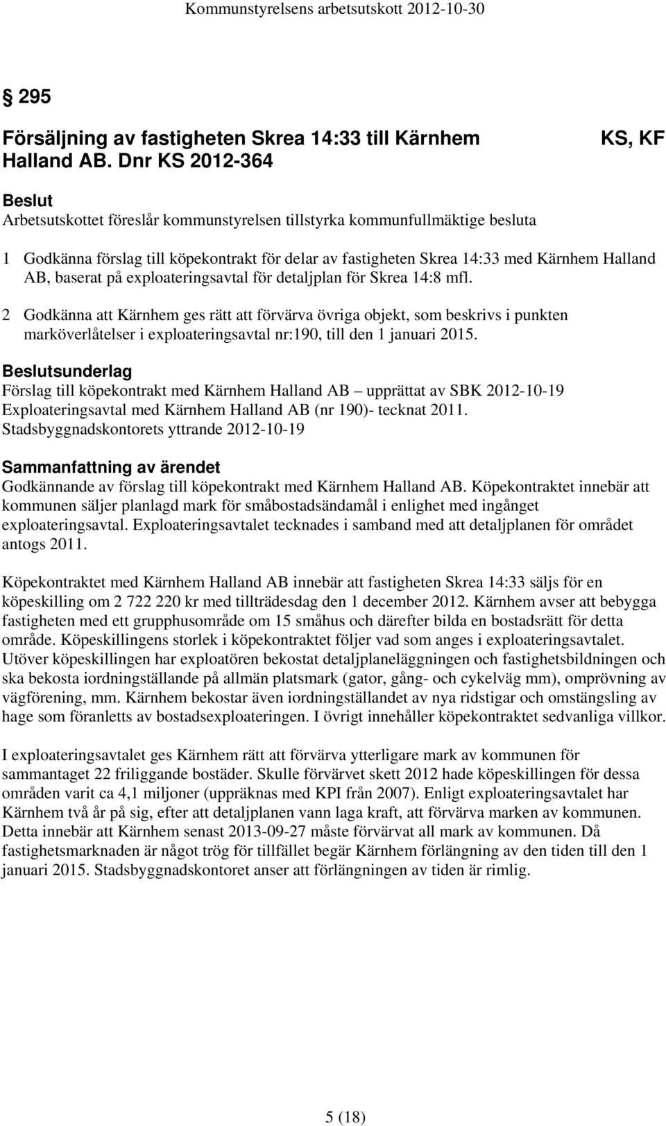 baserat på exploateringsavtal för detaljplan för Skrea 14:8 mfl.