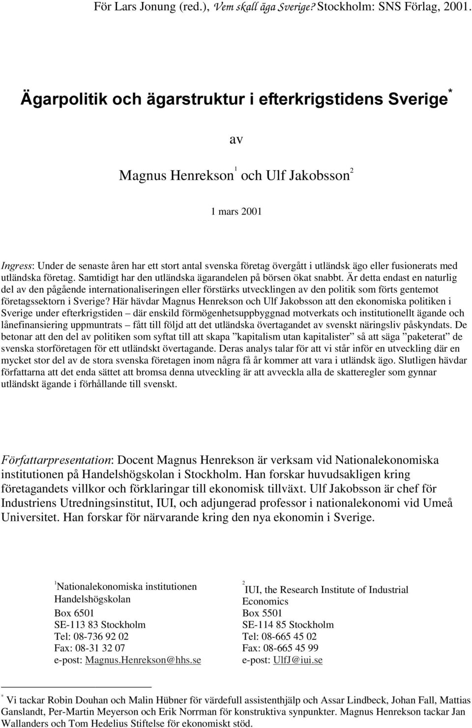 fusionerats med utländska företag. Samtidigt har den utländska ägarandelen på börsen ökat snabbt.