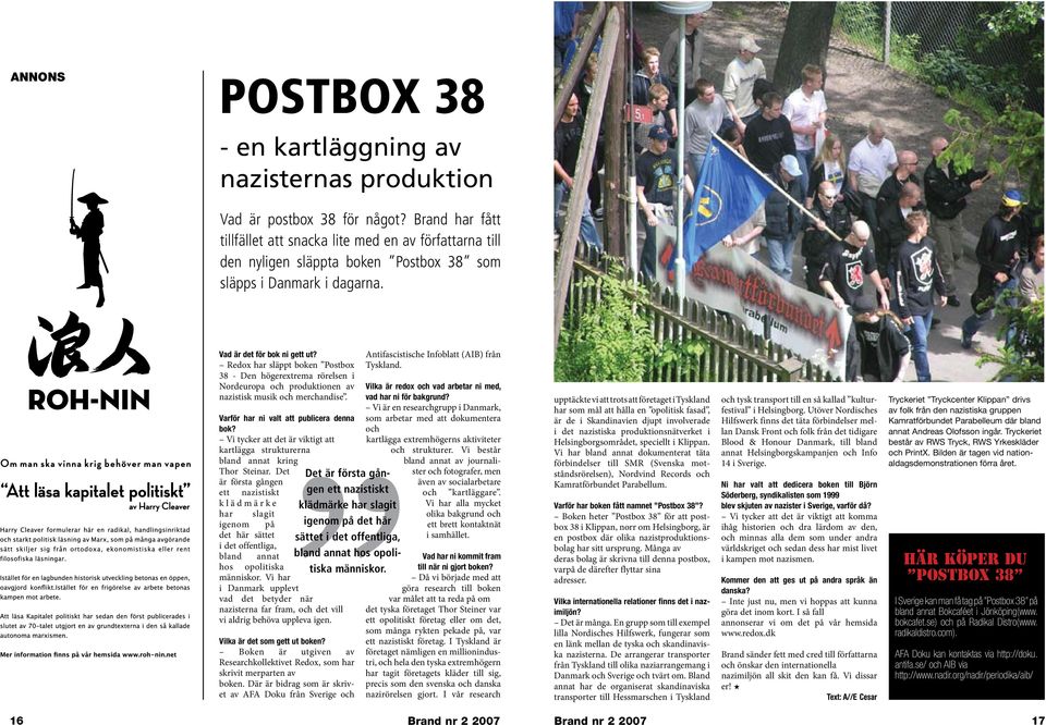 Redox har släppt boken Postbox 38 - Den högerextrema rörelsen i Nordeuropa och produktionen av nazistisk musik och merchandise. Varför har ni valt att publicera denna bok?