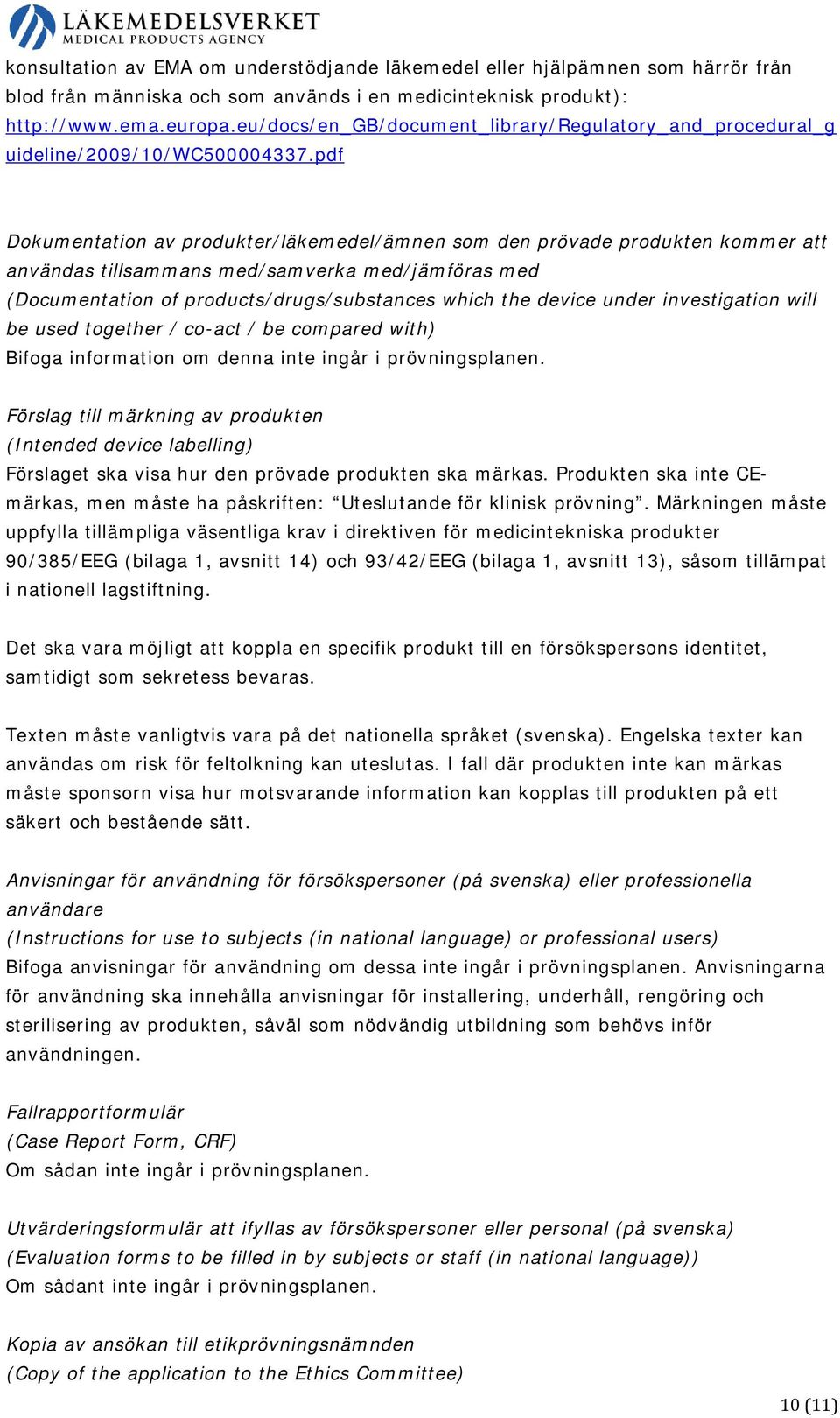 pdf Dokumentation av produkter/läkemedel/ämnen som den prövade produkten kommer att användas tillsammans med/samverka med/jämföras med (Documentation of products/drugs/substances which the device