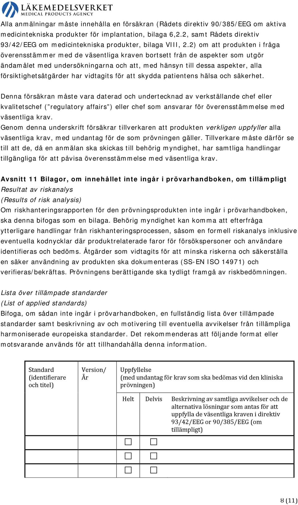 2) om att produkten i fråga överensstämmer med de väsentliga kraven bortsett från de aspekter som utgör ändamålet med undersökningarna och att, med hänsyn till dessa aspekter, alla